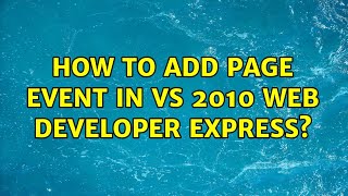 How to add Page Event in VS 2010 Web Developer Express? (3 Solutions!!)