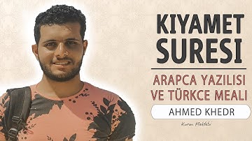 Kıyamet suresi anlamı dinle Ahmed Khedr (Kıyamet suresi arapça yazılışı okunuşu ve meali)