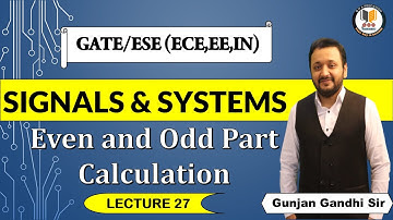 #27 Even and Odd Part Calculation | Signals and Systems by Gunjan Gandhi