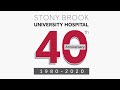 Stony brook university hospitals 40th anniversary