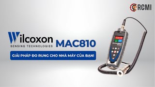 WILCOXON MAC810 – GIẢI PHÁP ĐO RUNG CHUYÊN NGHIỆP CHO NHÀ MÁY