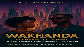 WAKHANDA | Wizkid x Rema x Tems x Jorja Smith x Tyla x Sjava Type Beat | Afrobeat Instrumental 2025