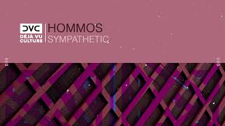 Hommos - Sympathetic [Déjà Vu Culture Release]