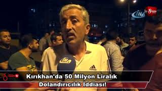 Kırıkhan'da 50 Milyon Liralık Dolandırıcılık İddiası! 1 Ağustos 2018 8gunhaber 1 Resimi