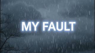 MY FAULT | I Broke Us And Now I Feel Everything | Sad Love Song (Lyrics)