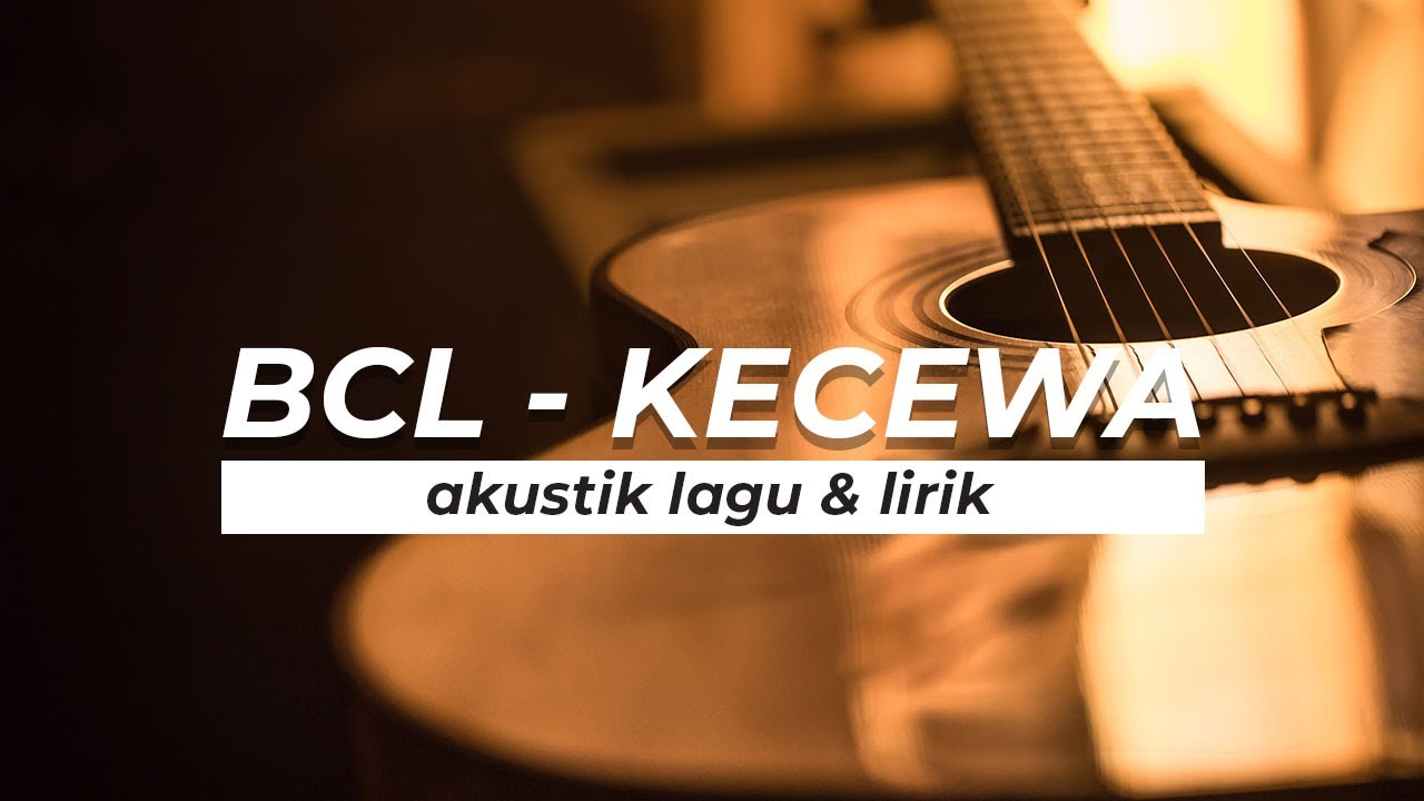 BCL KECEWA AKUSTIK ( lagu & lirik ) YouTube
