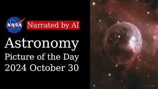 Apod 2024-10-30 - Ngc 7635 The Bubble Nebula Narrated By Salli