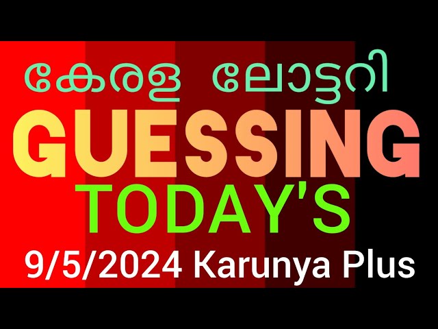 Kerala Lottery  9/5/2024   Karunya Plus  Guessing Number  മലയാളം  കേരള class=