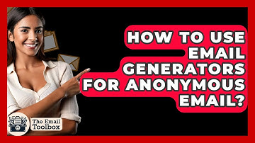 How To Use Email Generators For Anonymous Email? - TheEmailToolbox.com