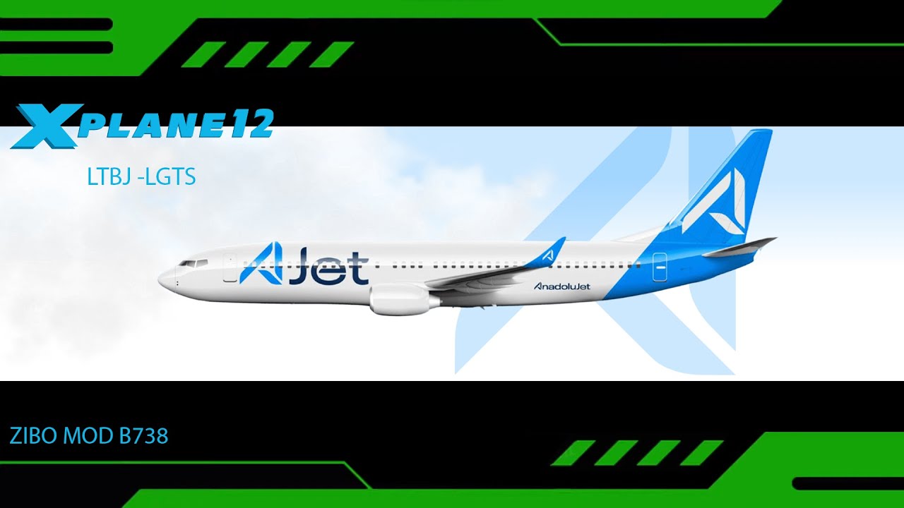 X PLANE 12 / ZIBO MOD B738 / SIM TOOL KIT PRO / AJET FLIGHT / LTBJ