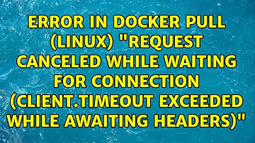 Error in docker pull (linux) "request canceled while waiting for connection (Client.Timeout...
