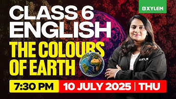 Class 6 English | The Colors of Earth | Xylem Class 6
