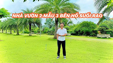 NHÀ VƯỜN 2 MẪU 3 BÊN HỒ SUỐI RAO CỰC ĐẸP