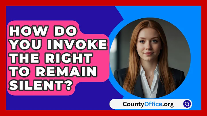 How Do You Invoke The Right To Remain Silent? - CountyOffice.org