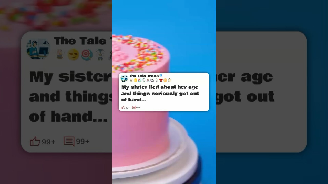 My sister lied about her age, and things seriously got out of hand #reddit