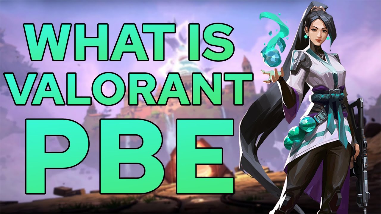 What is Valorant PBE How to get Valorant PBE NEW Valorant PBE