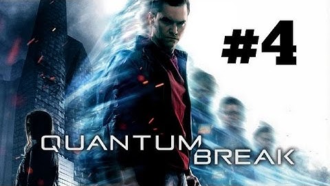 Quantum Break Part 4 [Xbox One, Steam] Full HD Walkthrough 1080P No Commentary