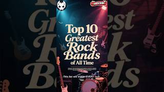 Top 10 Greatest Rock Bands Of All Time
