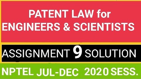 #NPTEL#AKTU#WEEK9 Patent law for Engineers & scientists week 9 Assignment Solution of NPTEL 2020-21