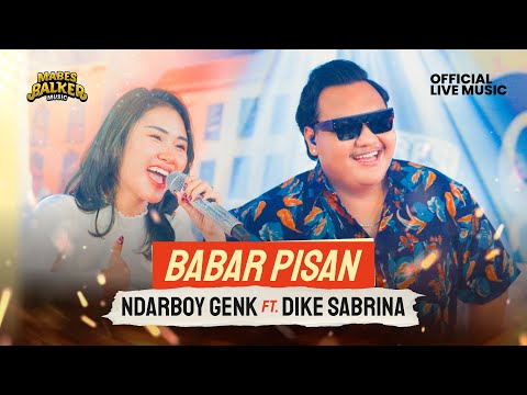 NDARBOY GENK feat. DIKE SABRINA - BABAR PISAN (Official Live Music)