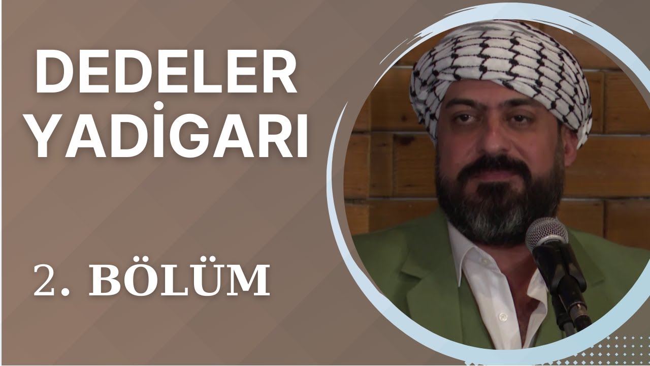 Dedeler Yadigarı - 2. Bölüm