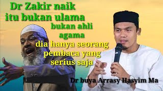 Dr Zakir Naik Bukan Ulama hanya seorang pembaca hebat, dr buya arrasy hasyim ma