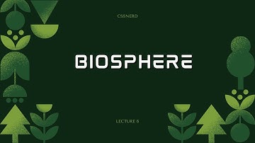 GSA FOR CSS EXAMS - LECTURE 6 - ENVIRONMENTAL SCIENCE - BIOSPHERE AND THE LEVEL OF ORGANISATION