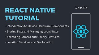 React Native Tutorial - Class 05 - Handling device hardware components and permissions
