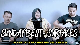 SUNDAY BEST - SURFACES (LIRIK) LIVE AKUSTIK BY FARAESHA AND FRIENDS