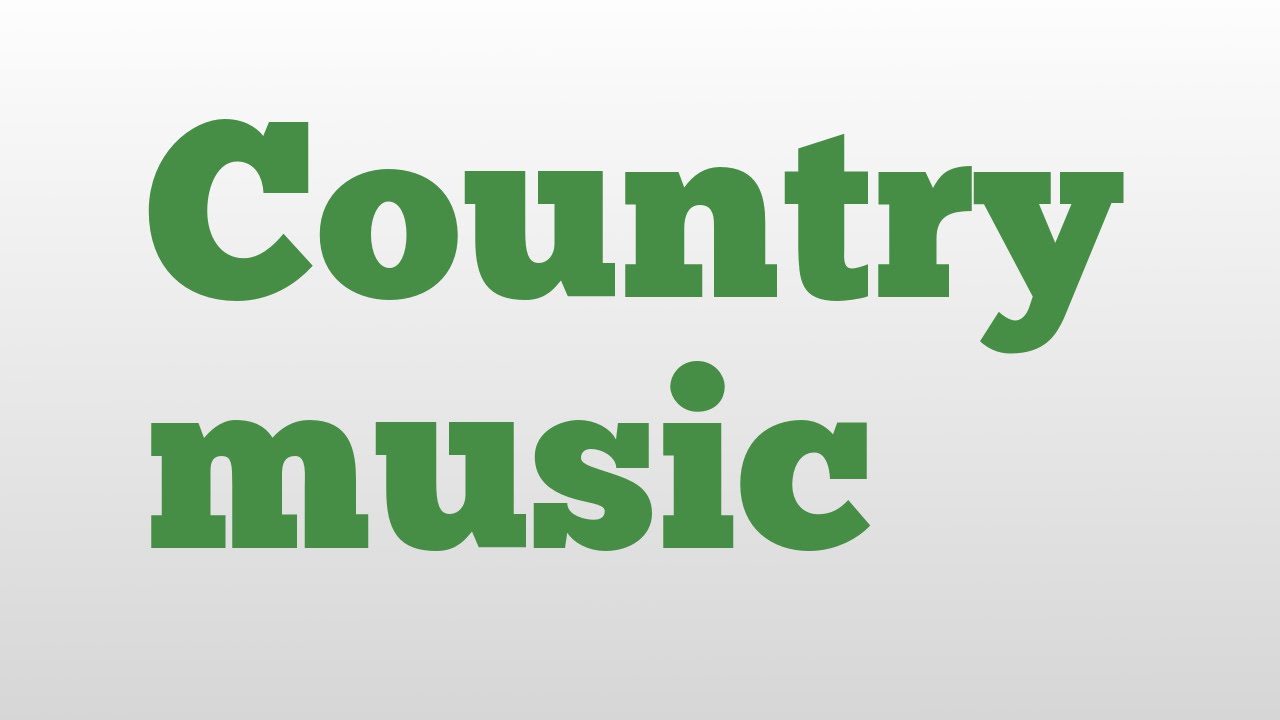 Country Music Meaning And Pronunciation YouTube