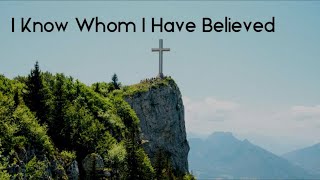 | I KNOW WHOM I HAVE BELIEVED (Lyric video)| HYMN by Daniel Whittle | Arranged by APRYL DAWN MUSIC | chords