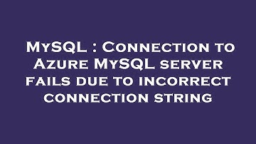 MySQL : Connection to Azure MySQL server fails due to incorrect connection string