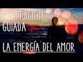 La Energía del Amor Meditación Guiada