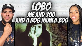 SHE LOVES IT!| FIRST TIME HEARING Lobo  - Me And You And A Dog Named Boo REACTION