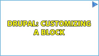 Drupal: Customizing a block (2 Solutions!!)