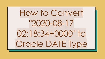 How to Convert "2020-08-17 02:18:34+ 0000" to Oracle DATE Type