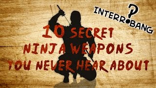 10 Secret Ninja Weapons You Never Hear About