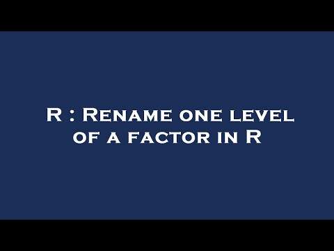 R : Rename one level of a factor in R