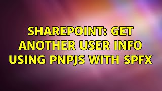 Sharepoint: Get another user info using PnPJS with SPFx