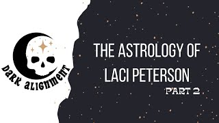 THE ASTROLOGY OF LACI PETERSON | S3 E12 Part 2 | Natal, Synastry, & Transit Charts