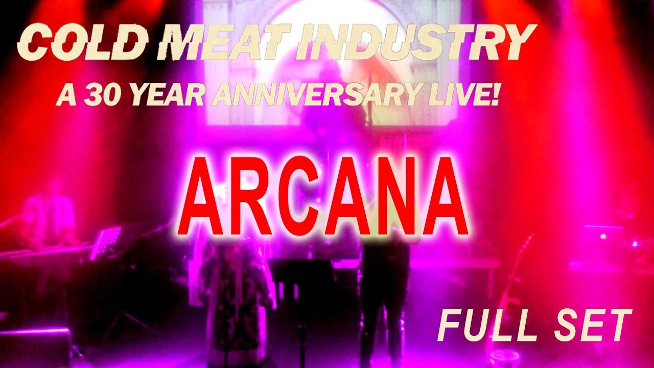 ARCANA LIVE COLD MEAT INDUSTRY 30 YEARS ANNIVERSARY 2017 YouTube