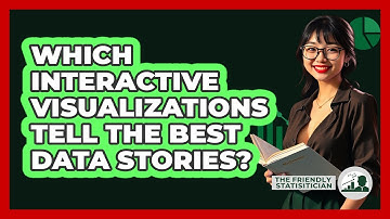 Which Interactive Visualizations Tell The Best Data Stories? - The Friendly Statistician