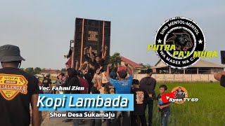 KOPI LAMBADA VOC. FAHMI ZIEN || PUTRA PAI MUDA || SHOW DESA SUKAMAJU
