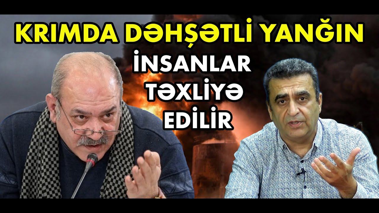 Elxan Nuriyevlə DEBAT: Krımda güclü yanğın, İnsanlar təxliyə edilir