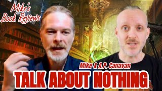 Talk About Nothing | Featuring A.P. Canavan (A Critical Dragon)