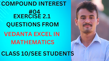 Class10||Unit 2|| COMPOUND INTEREST || VEDANTA EXCEL IN MATHEMATICS|| CLASS 10/SEE EXAMINATION