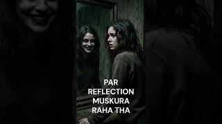 REFLECTION | HINDI HORROR ONE LINER SHORT| RAAZ #horrorshorts #scary #shorthorror #hindihorror #fear