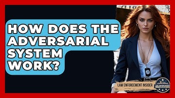 How Does The Adversarial System Work? - Law Enforcement Insider