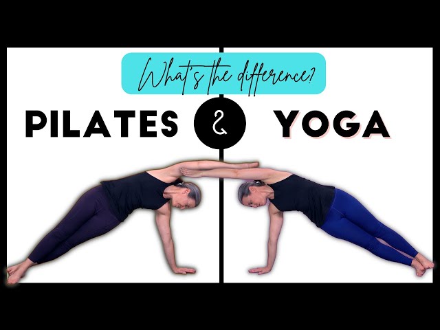 Pilates vs Yoga what's the Difference? 