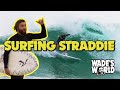 8 foot straddie and perfect kirra  wades world final episode